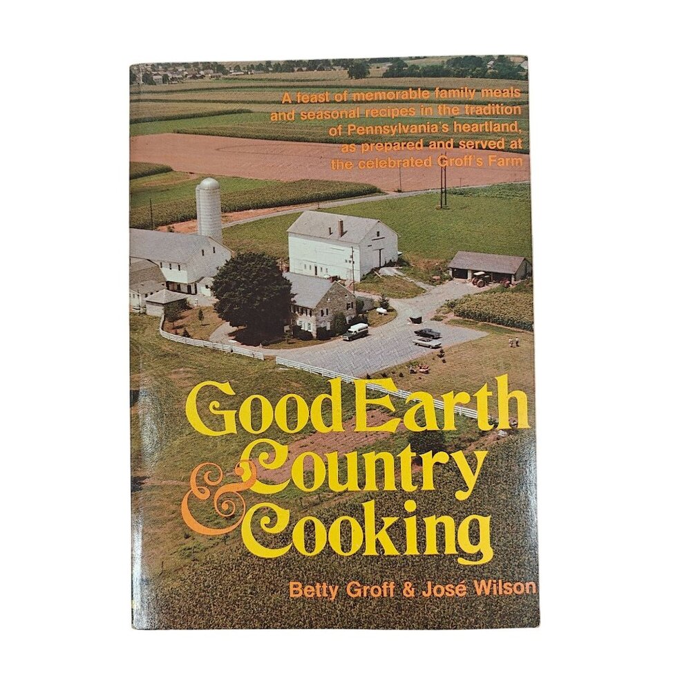 Good Earth & Country Cooking Betty Groff Vintage Cookbook Pennsylvania Recipes